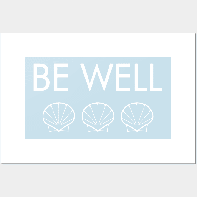 Be Well (white text w. three seashells) Wall Art by BishopCras